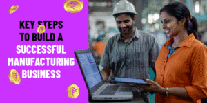 Read more about the article 10 Key Steps to Build a Successful Manufacturing Business in India